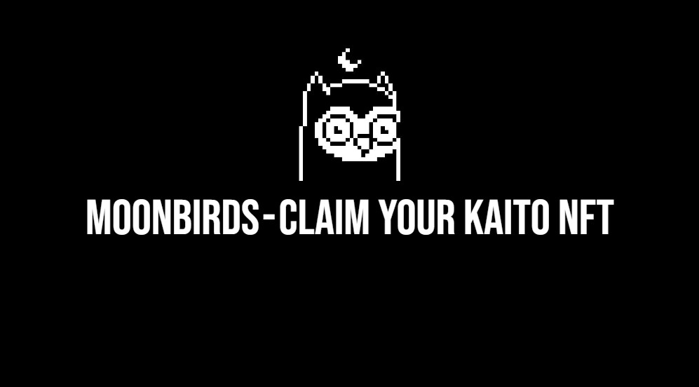 Moonbirds — Claim Your Kaito NFT