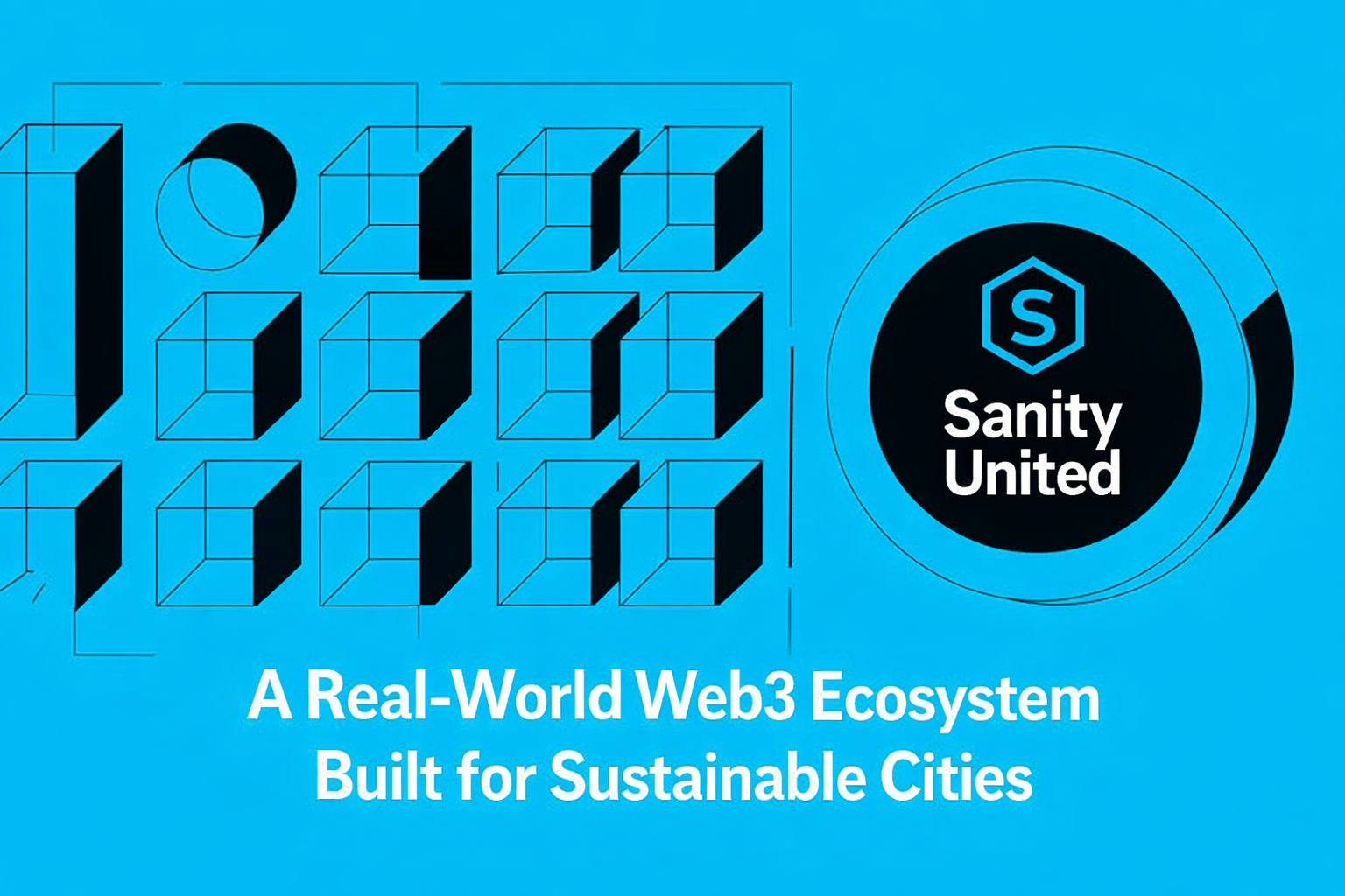 Sanity United: A Real-World Web3 Ecosystem Built for Sustainable Cities