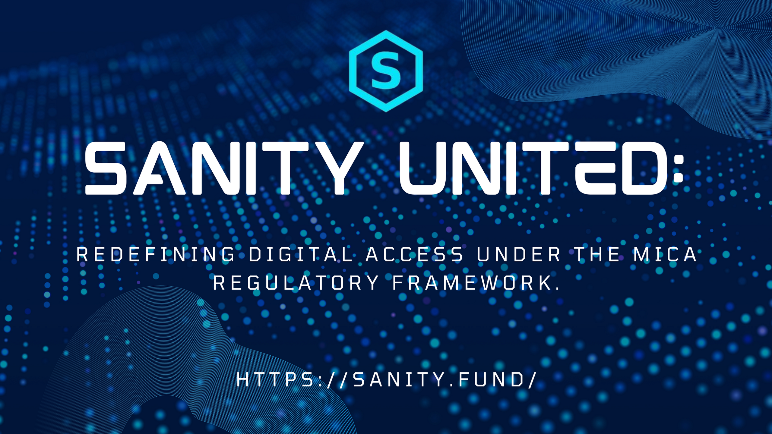 Sanity United: Redefining Digital Access under the Mica Regulatory Framework.