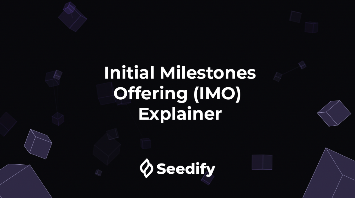 Seedify’s Initial Milestones Offering (IMO) Explainer