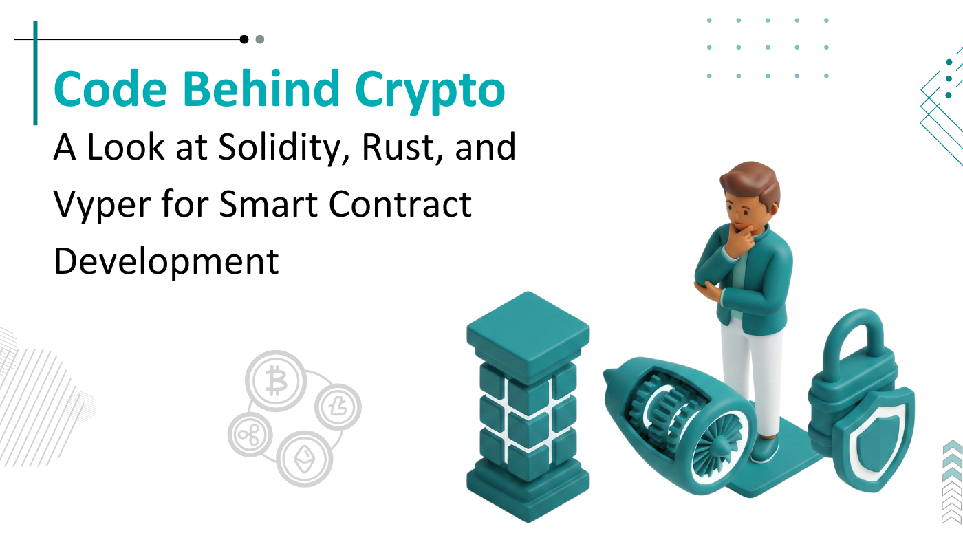 The Code That Holds the Cash: A Look at Solidity, Rust, and Vyper