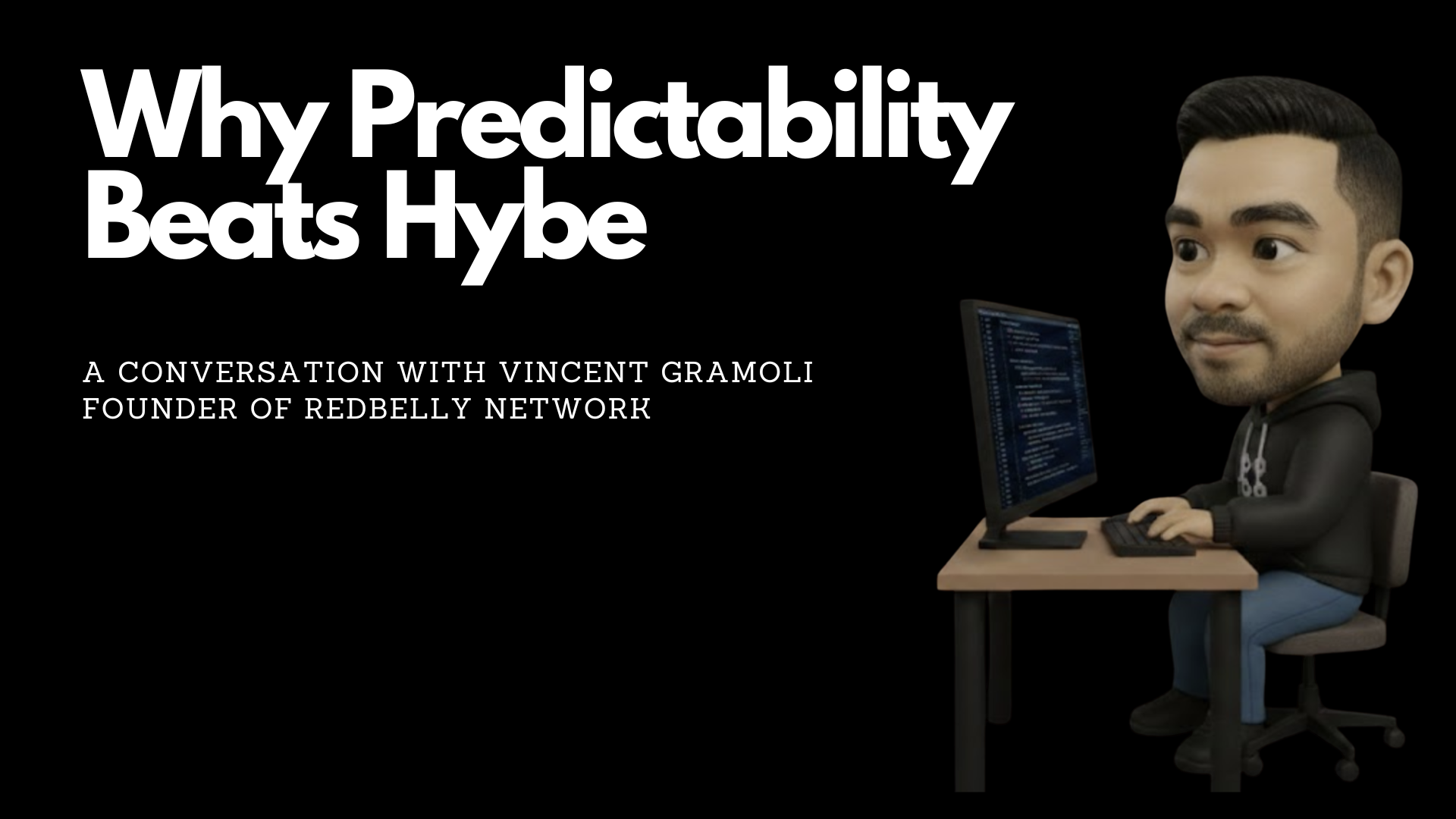 Why Predictability Beats Hype