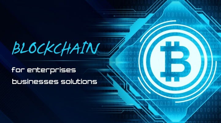 Blockchain for enterprises businesses solutions