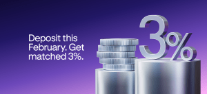 February Deposit Match: Get more from every deposit this February