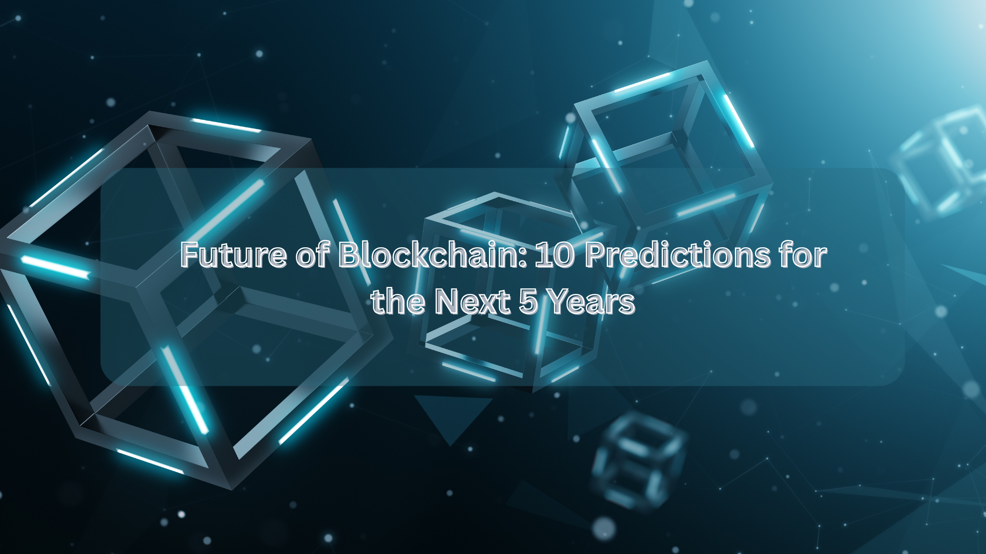 Future of Blockchain: 10 Predictions for the Next 5 Years