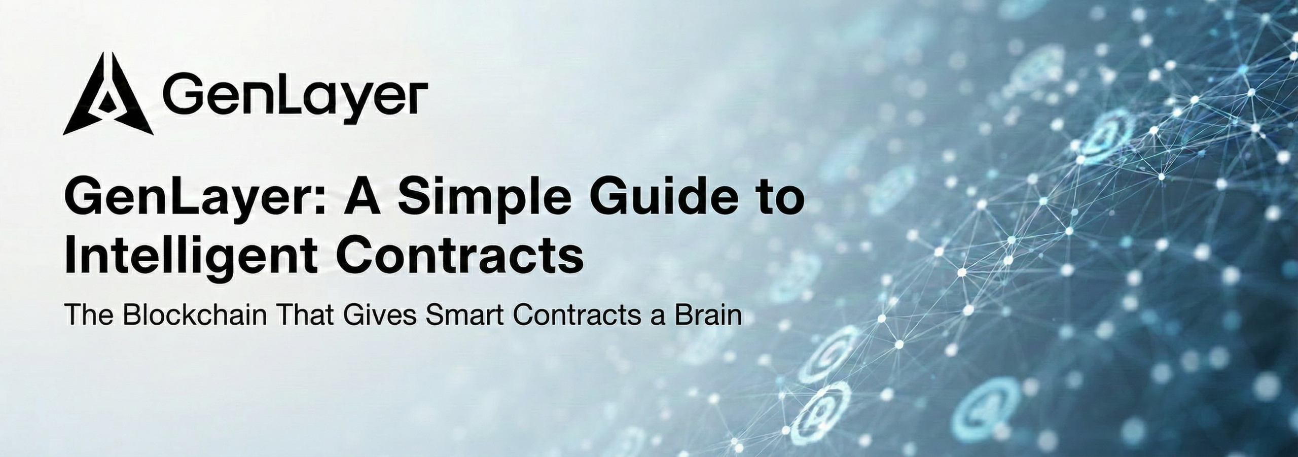 GenLayer Explained: Intelligent Contracts in Plain English
