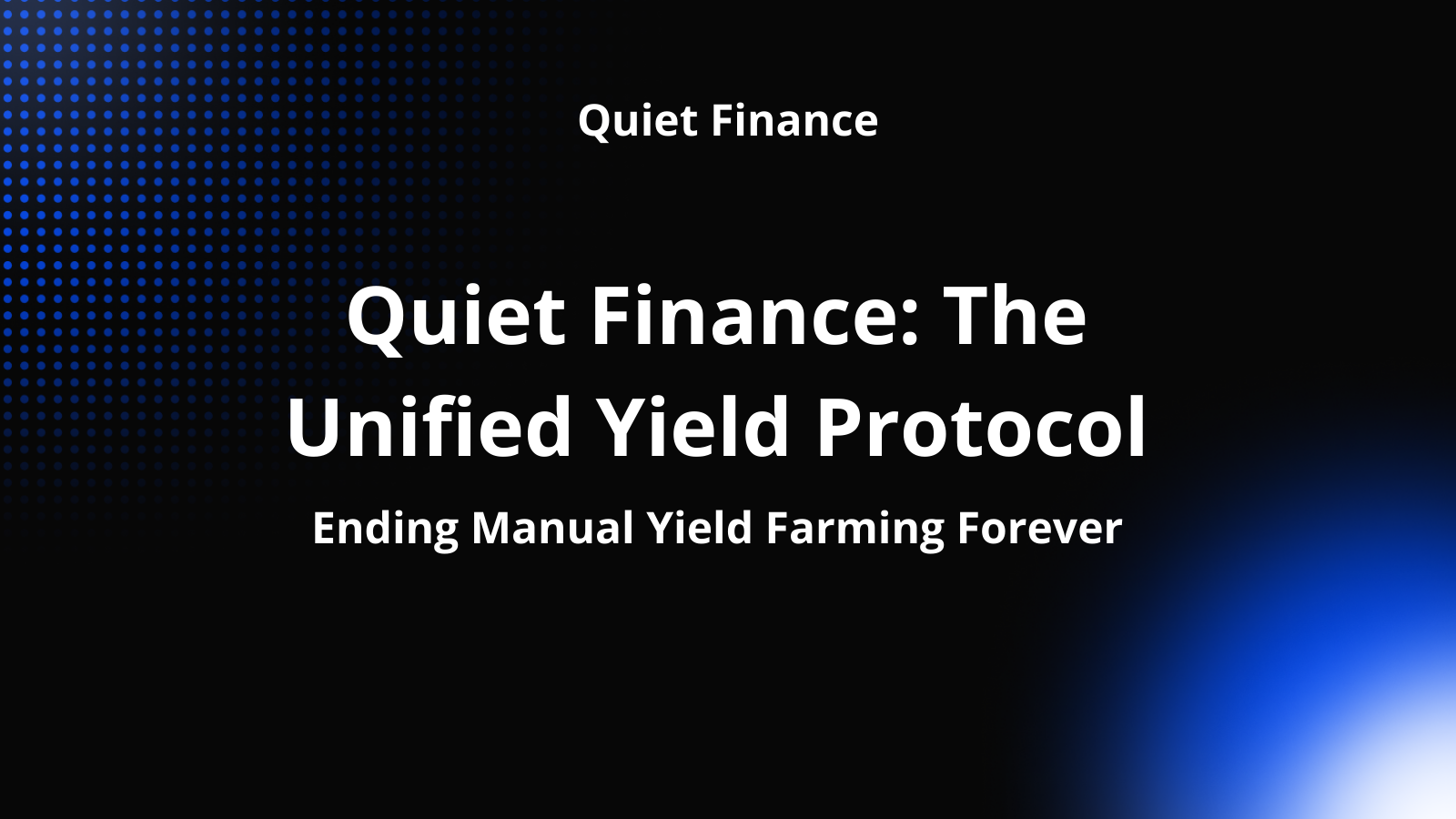 Quiet Finance: The Unified Yield Protocol Ending Manual Yield Farming Forever