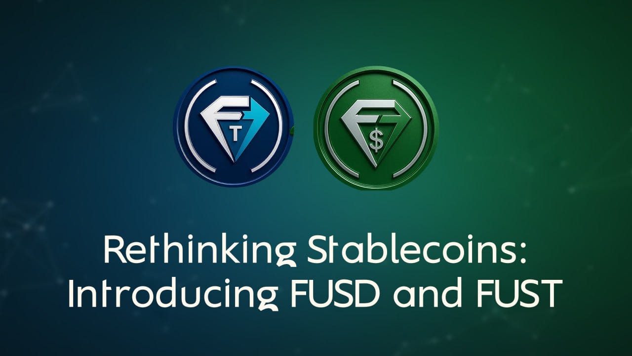 Rethinking Stablecoins: Introducing FUSD and FUST