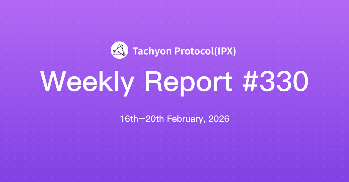 Tachyon Protocol Weekly Report #330
