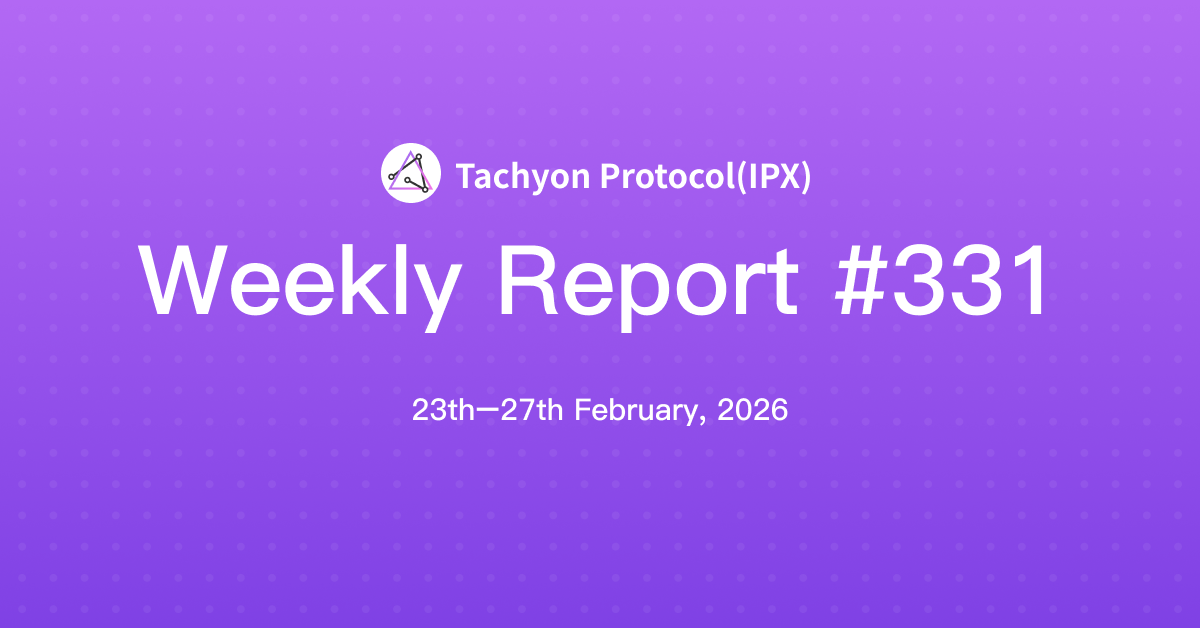 Tachyon Protocol Weekly Report #331