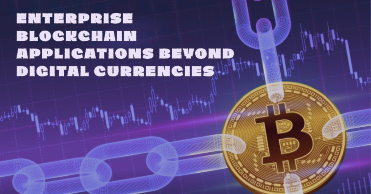 Enterprise Blockchain Applications Beyond Digital Currencies