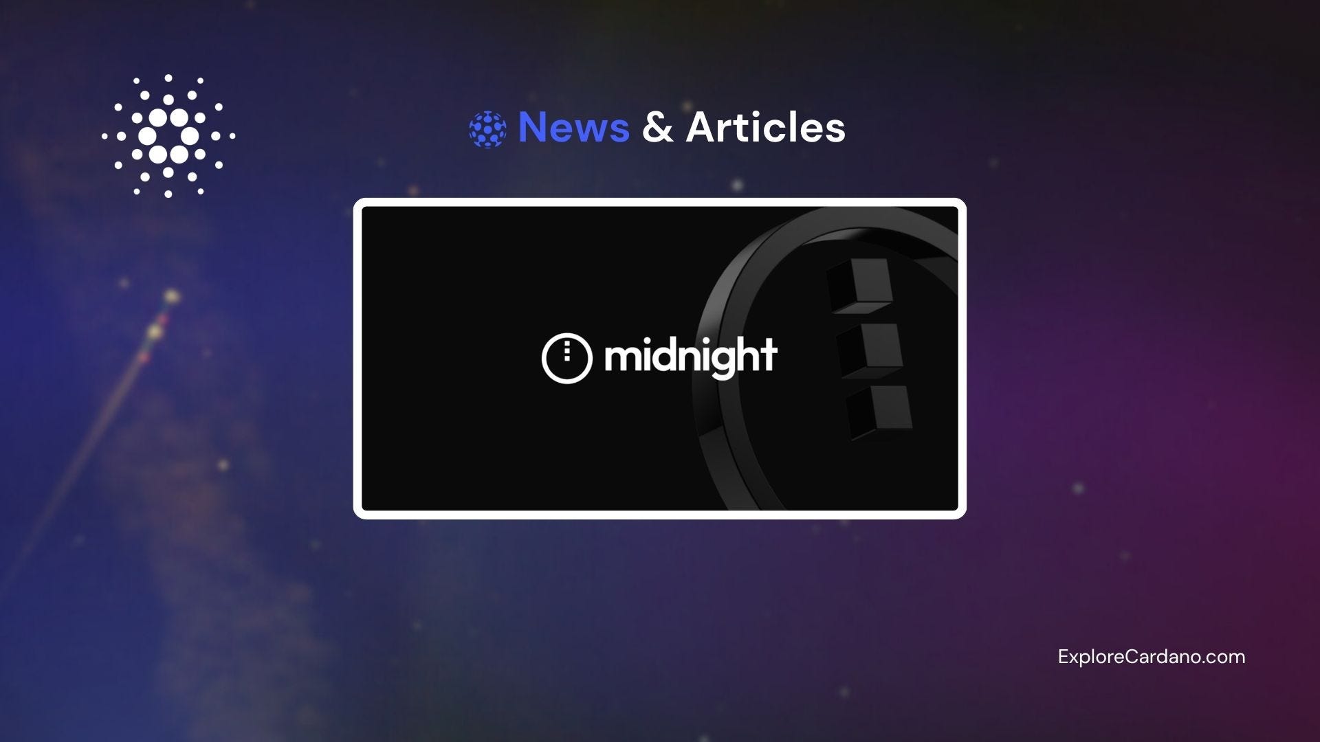 Midnight Is Now Live: A New Era for Privacy on Cardano