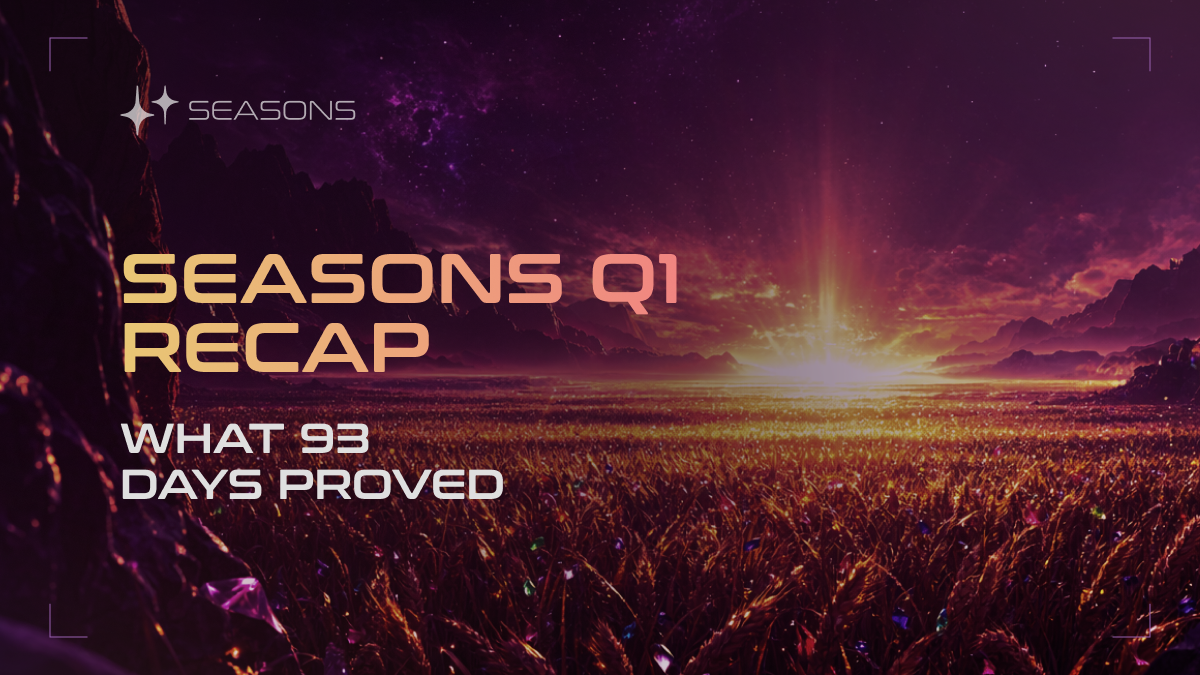 Seasons’ Q1 Recap: What 93 Days Proved