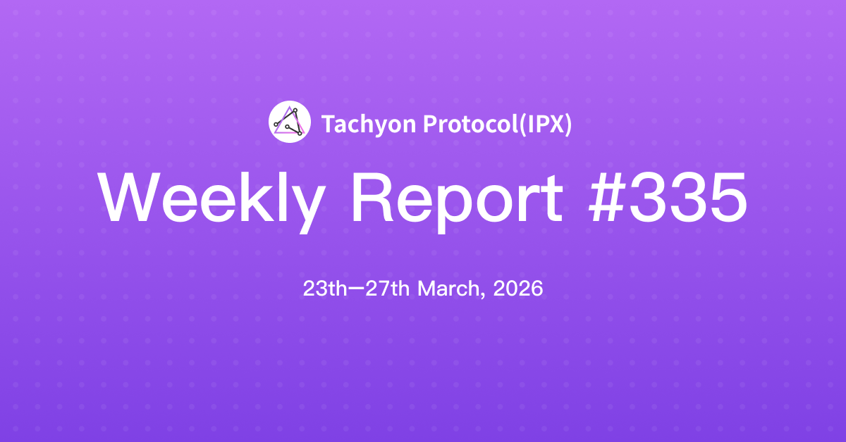 Tachyon Protocol Weekly Report #335