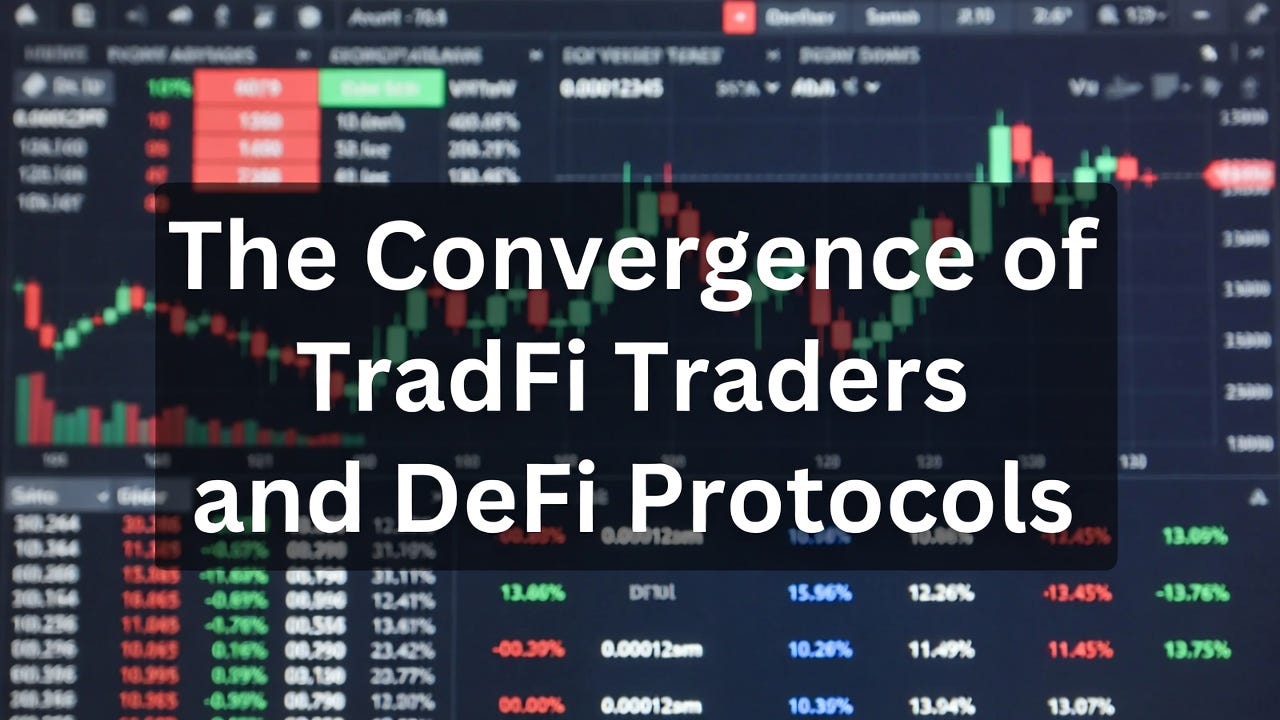 The Convergence of TradFi Traders and DeFi Protocols