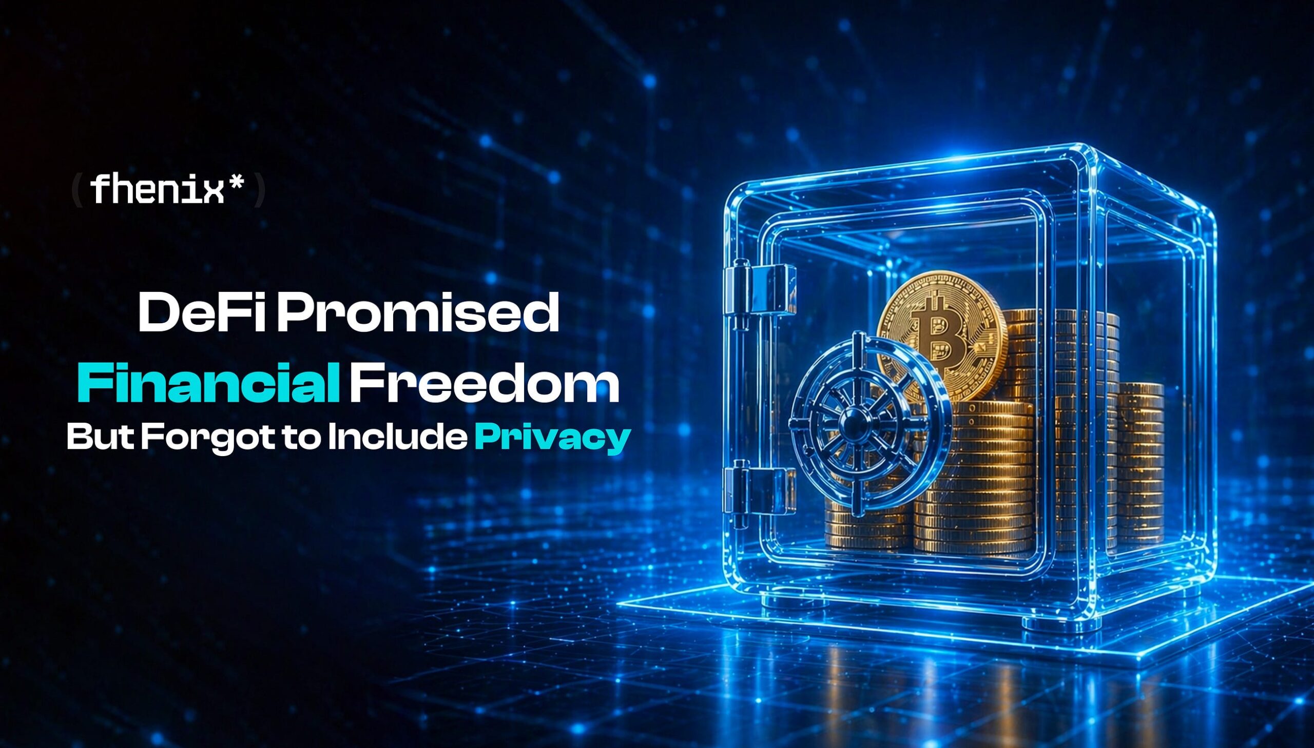 DeFi Promised Financial Freedom — But Forgot to Include Privacy