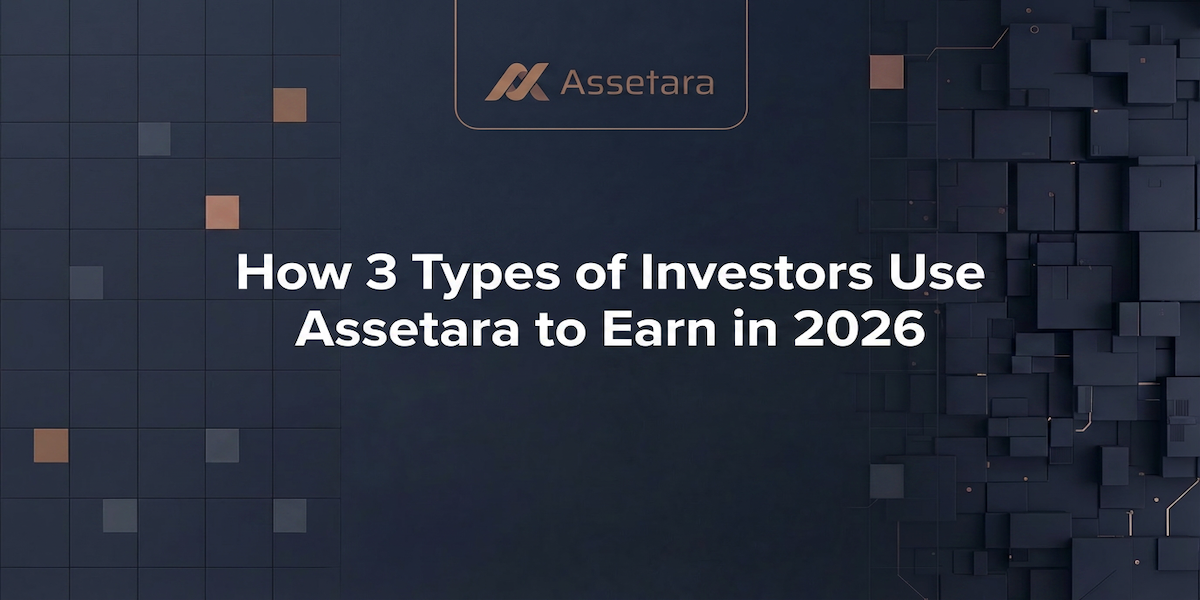 How 3 Types of Investors Use Assetara to Earn in 2026