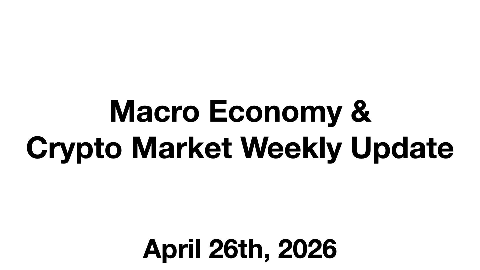 Macro Economy & Crypto Market Weekly Update: April 26th, 2026