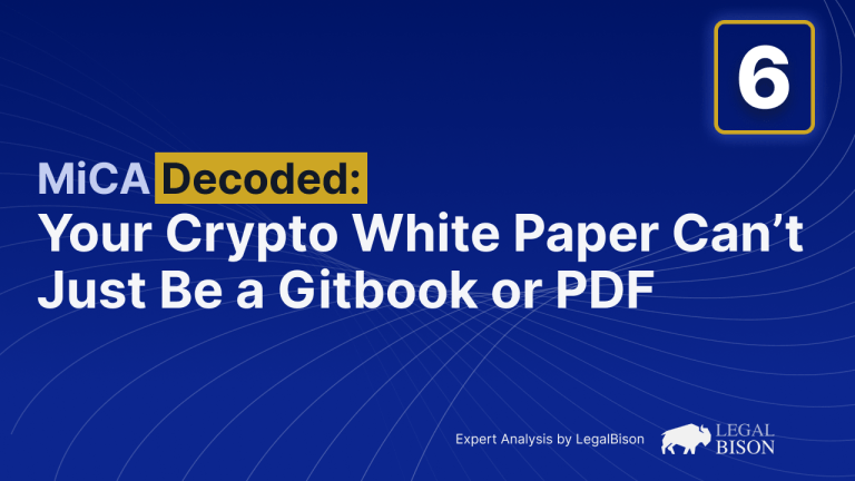 MiCA Decoded: Your Crypto White Paper Can’t Just Be a Gitbook or PDF