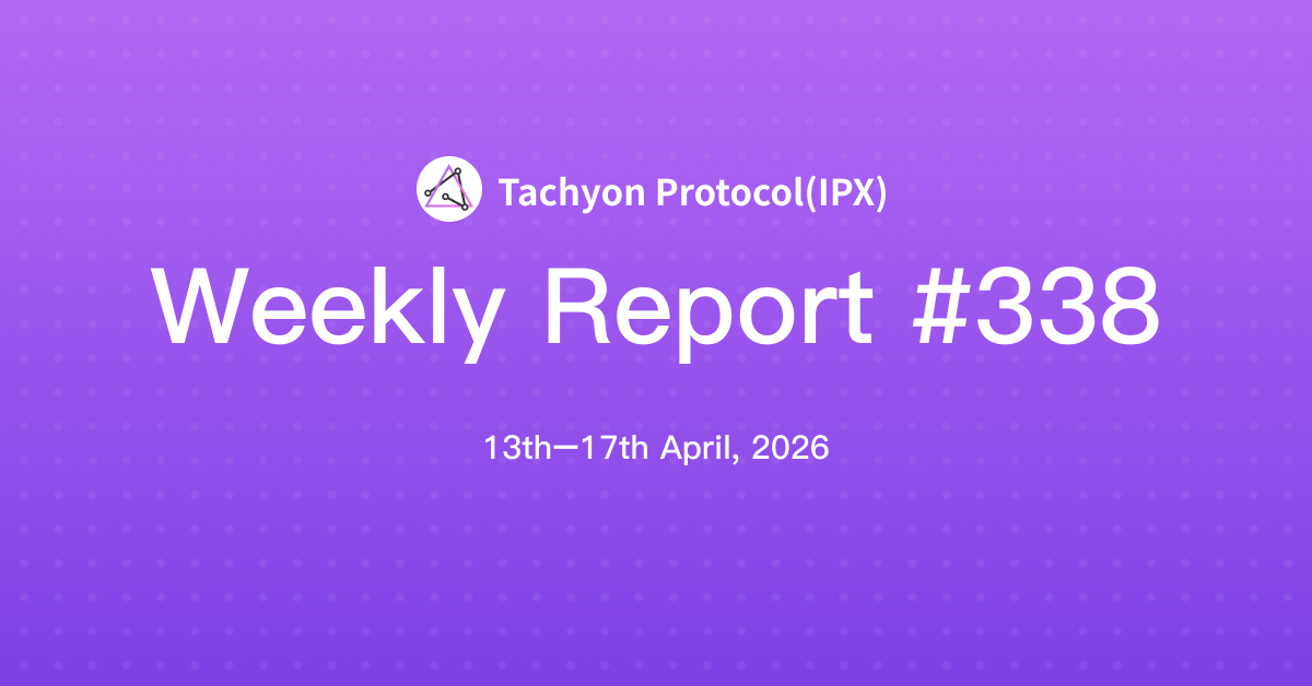 Tachyon Protocol Weekly Report #338