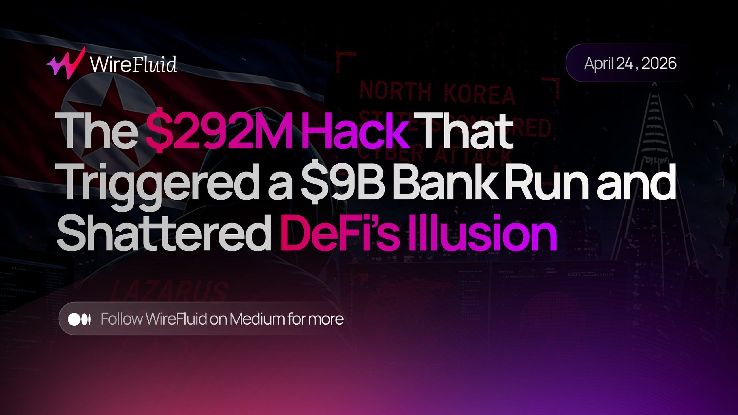 The $292M Hack That Triggered a $9B Bank Run and Shattered DeFi’s Illusion