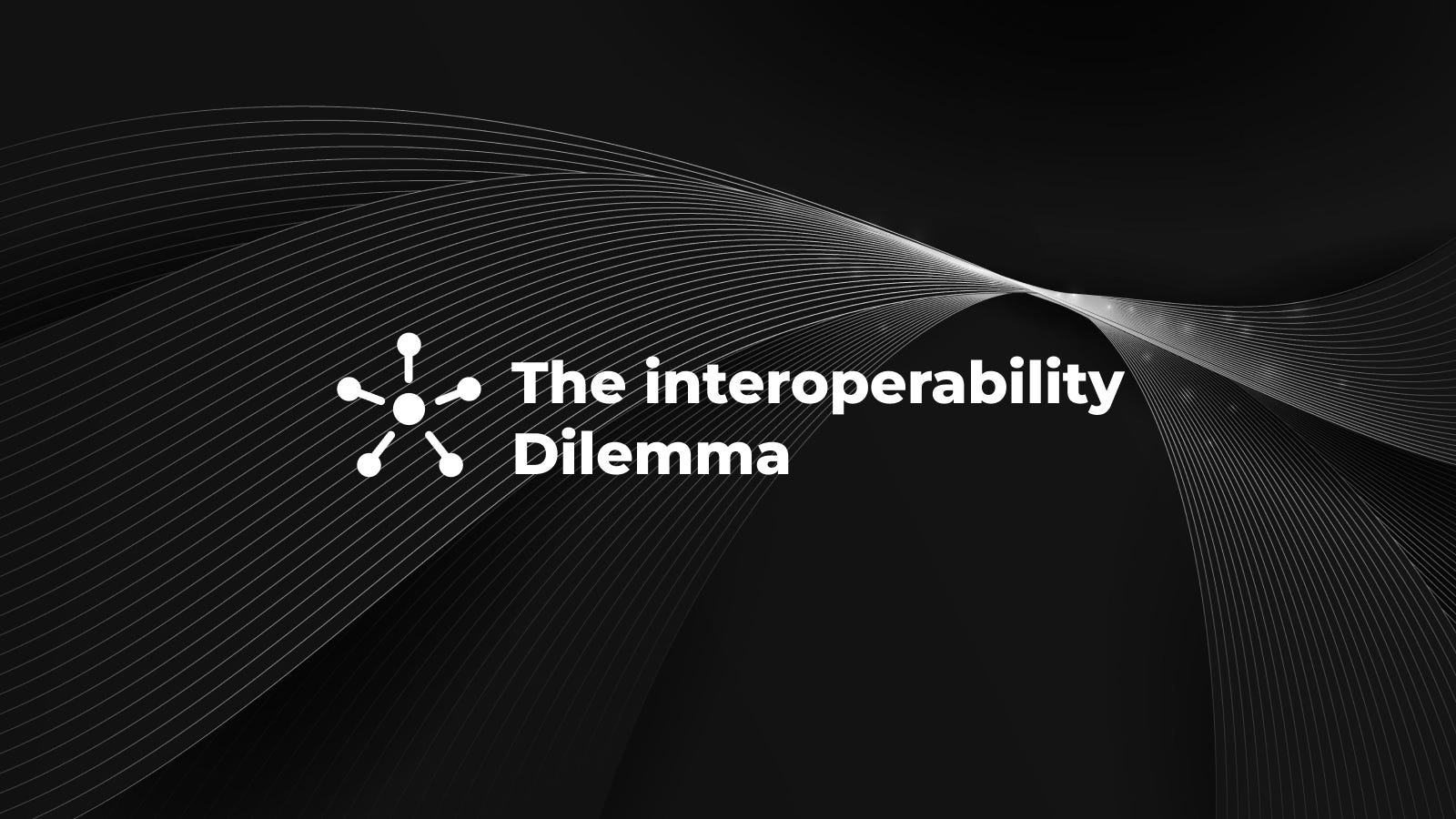 The interoperability Dilemma