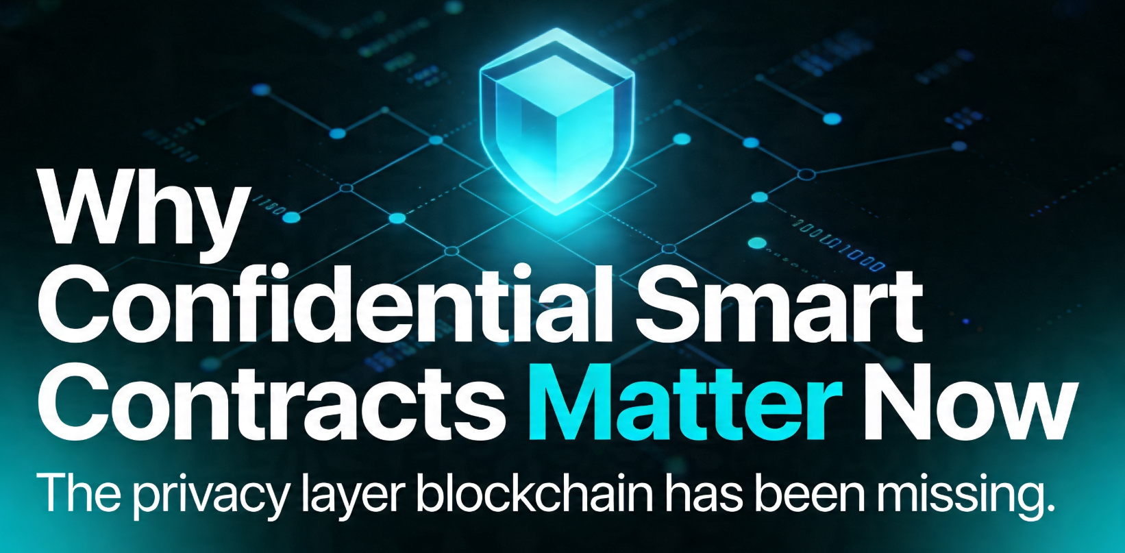 Why confidential smart contracts matter now