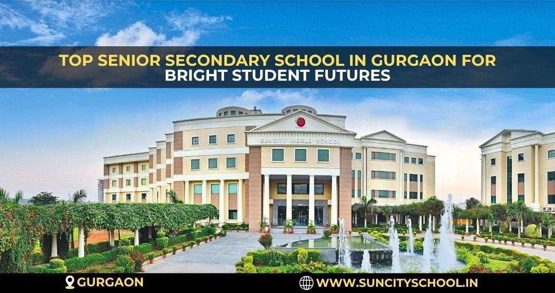 Choose Suncity School Gurgaon For Academic And Career Success