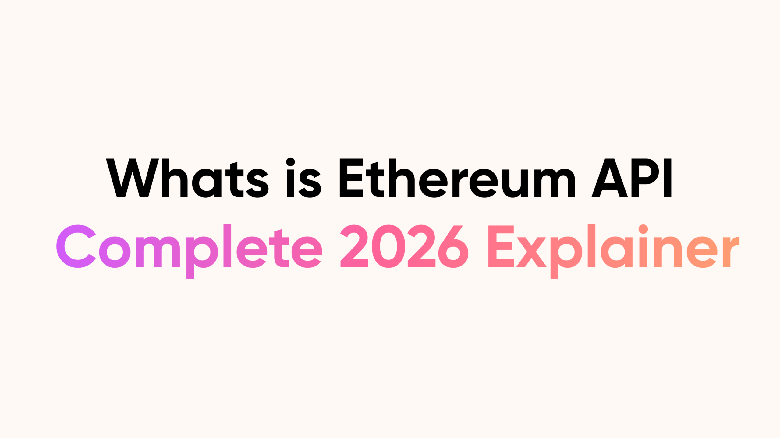 Whats is Ethereum API: Complete 2026 Explainer