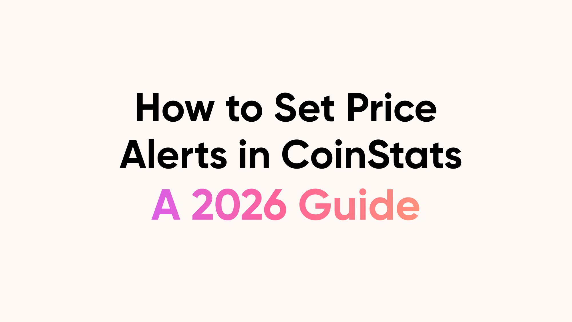 How to Set Price Alerts in CoinStats: A 2026 Guide