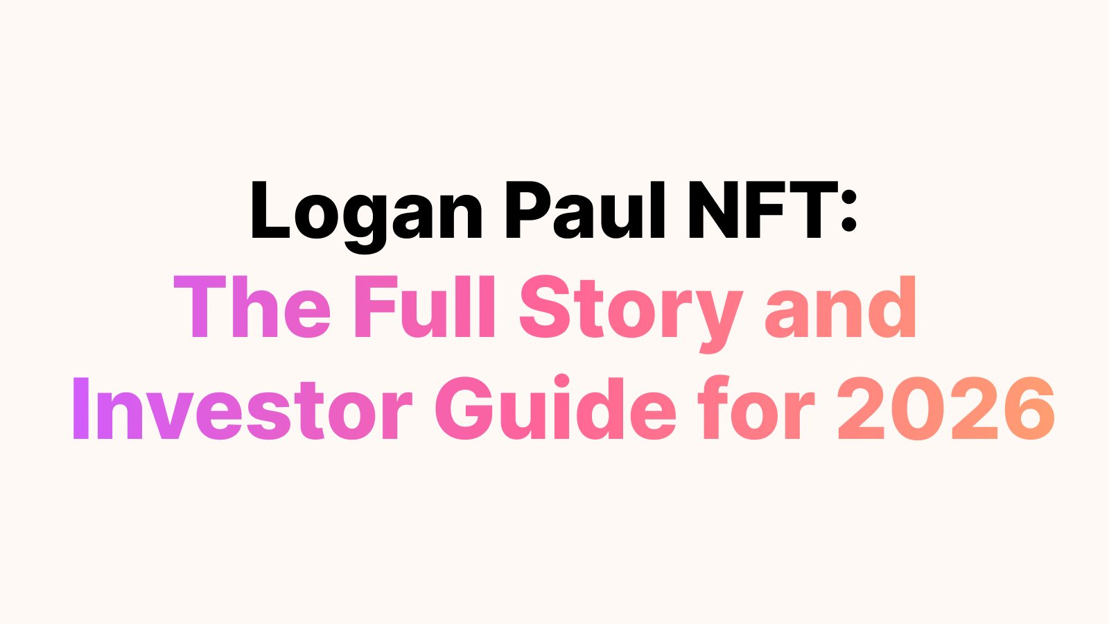 Logan Paul NFT: The Full Story and Investor Guide for 2026