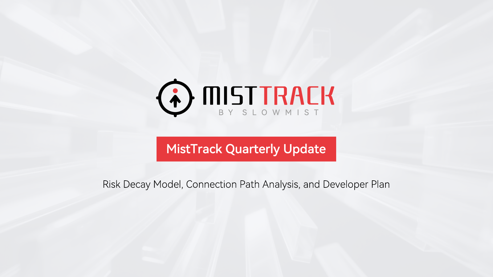 MistTrack Quarterly Update: Risk Decay Model, Connection Path Analysis, and Developer Plan