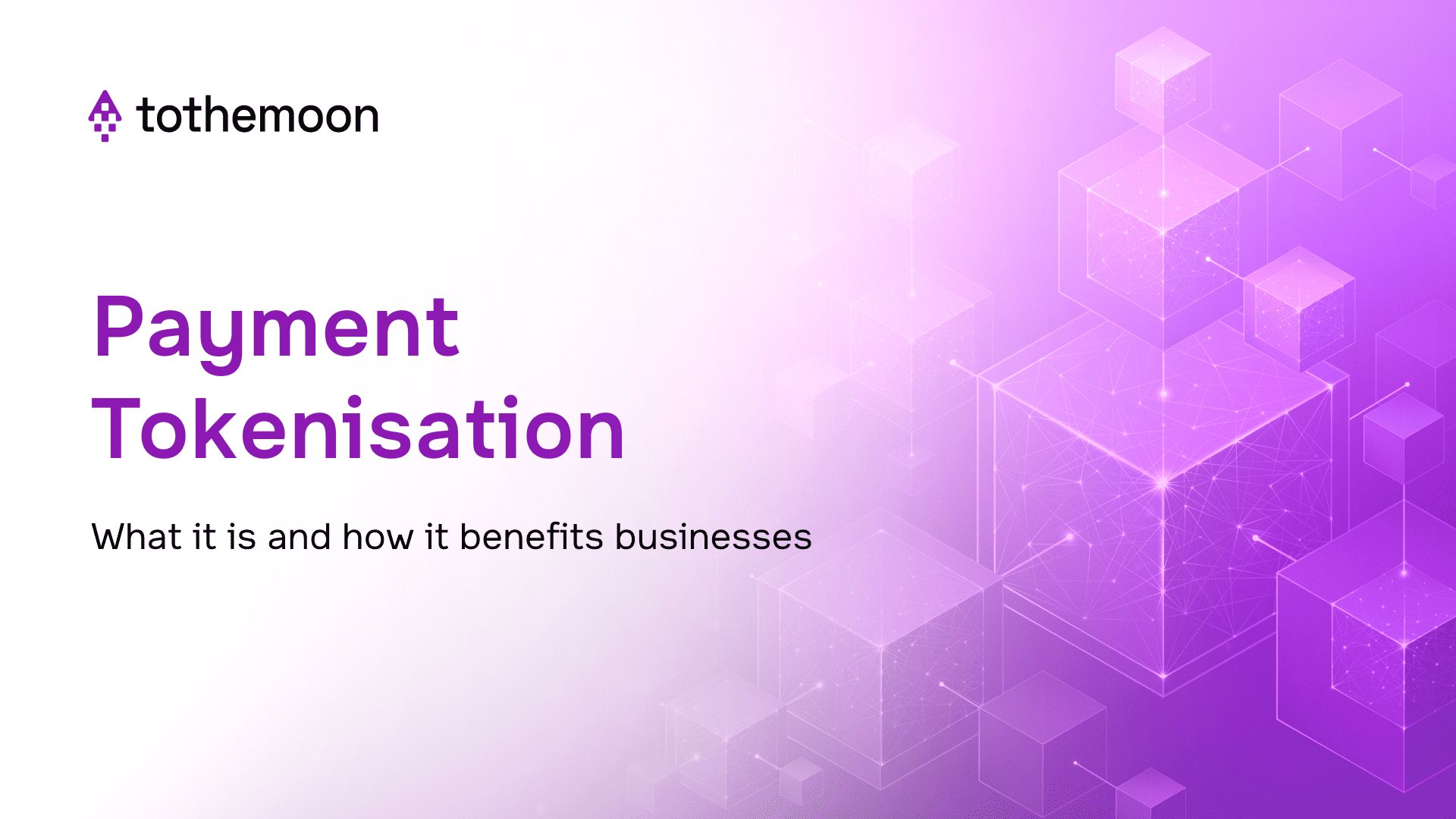 Payment Tokenisation: What It Is and How It Benefits Businesses