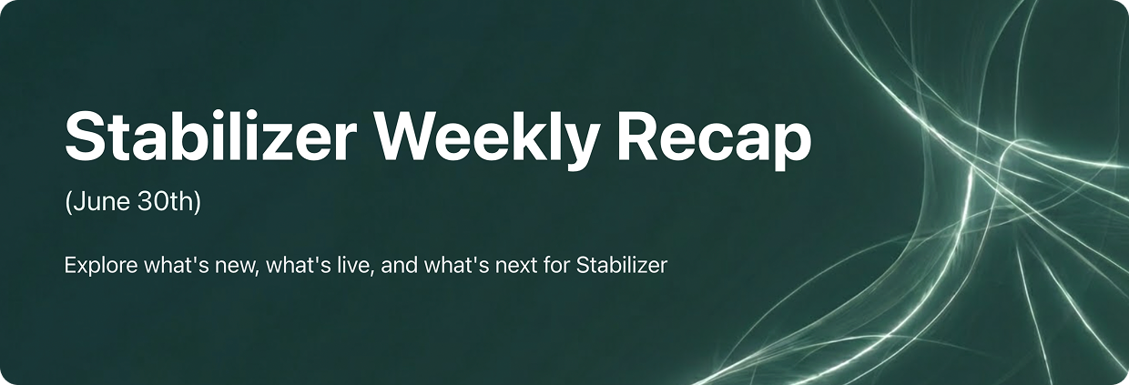 Stabilizer Weekly Recap (June 30th)