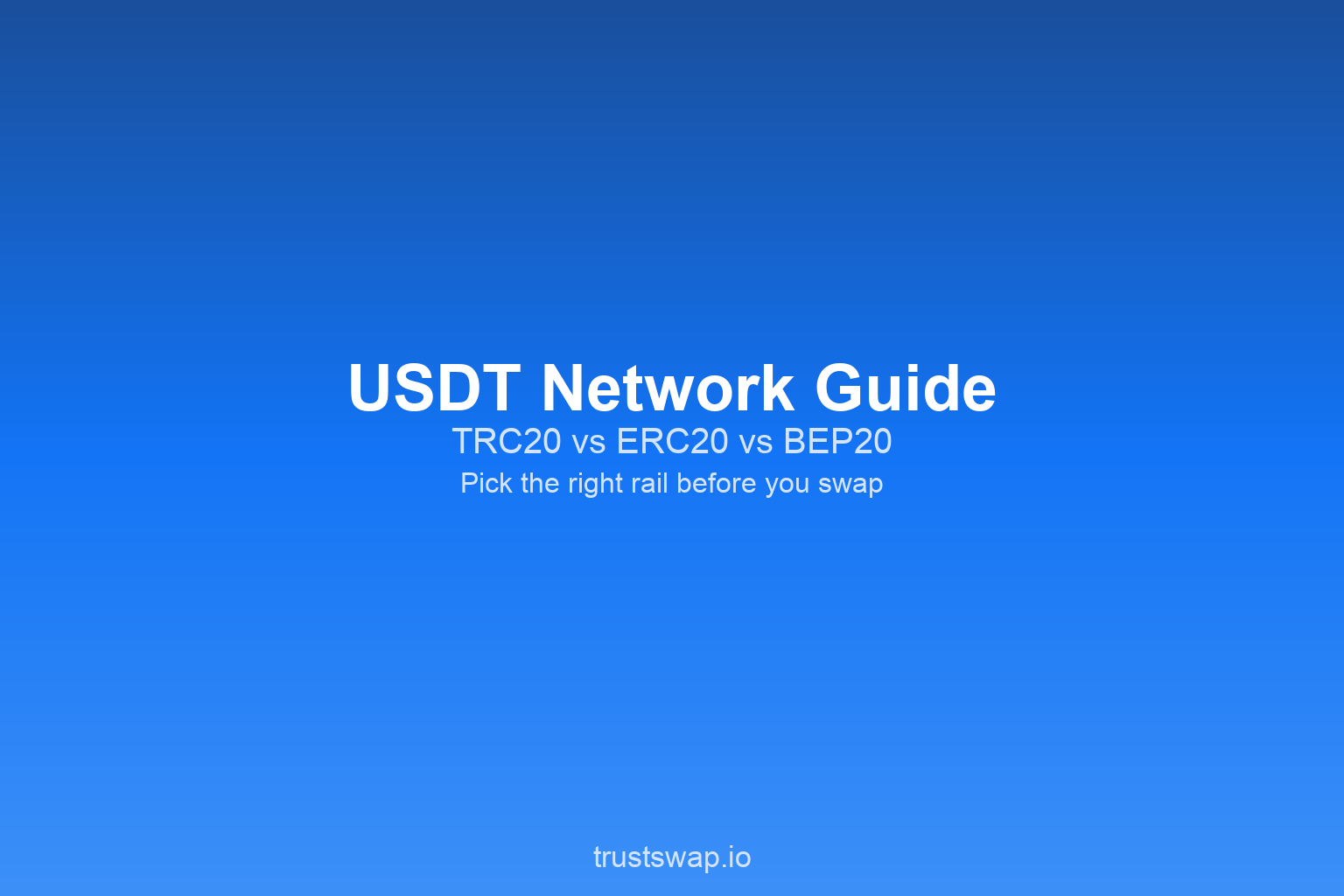 USDT Network Guide: TRC20 vs ERC20 vs BEP20 (Before You Swap)
