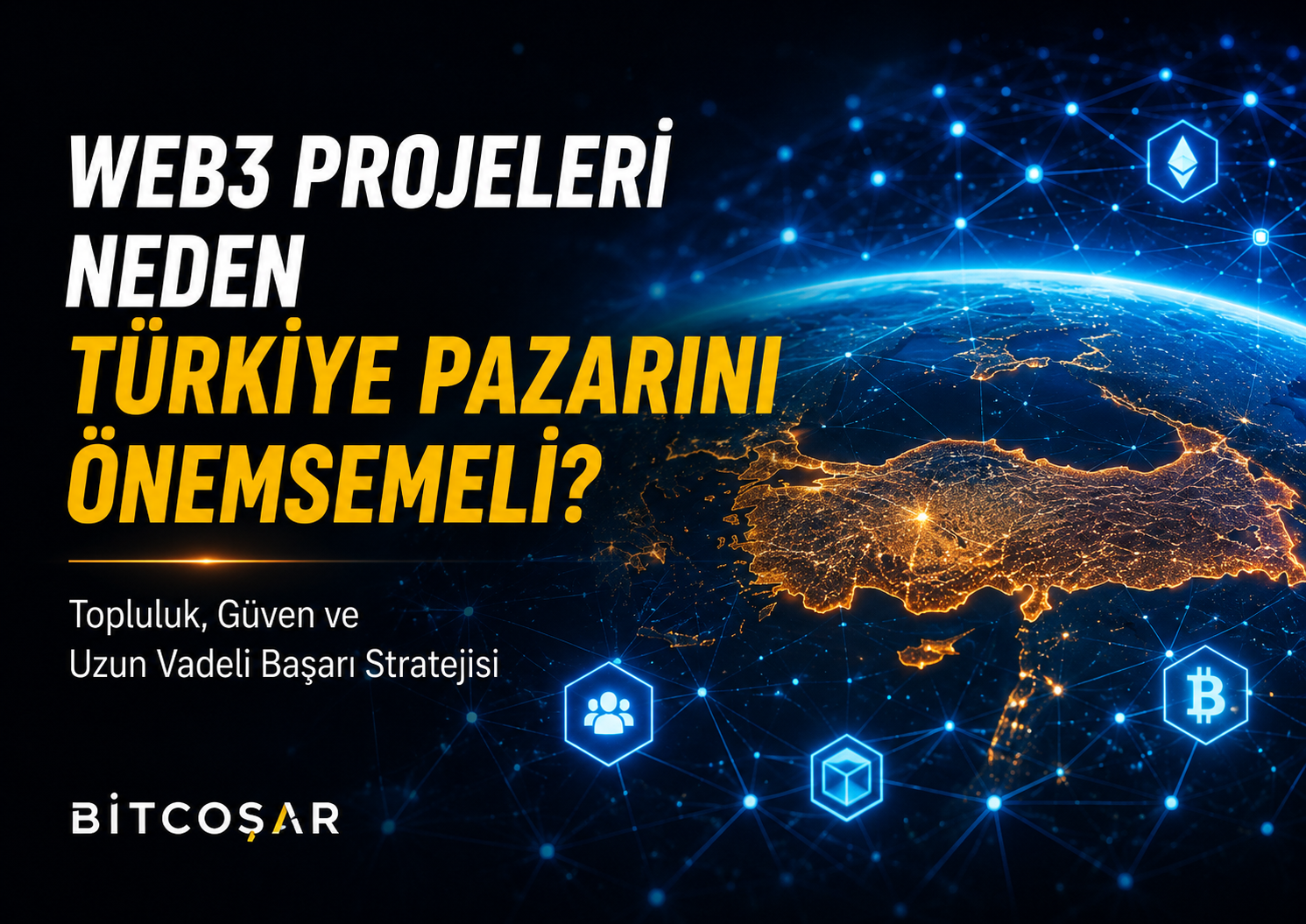 Web3 Projeleri Neden Türkiye Pazarını Önemsemeli?