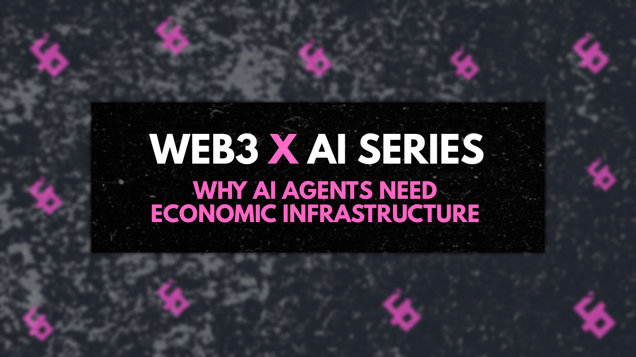 Web3 x AI Series | Why AI Agents Need Economic Infrastructure