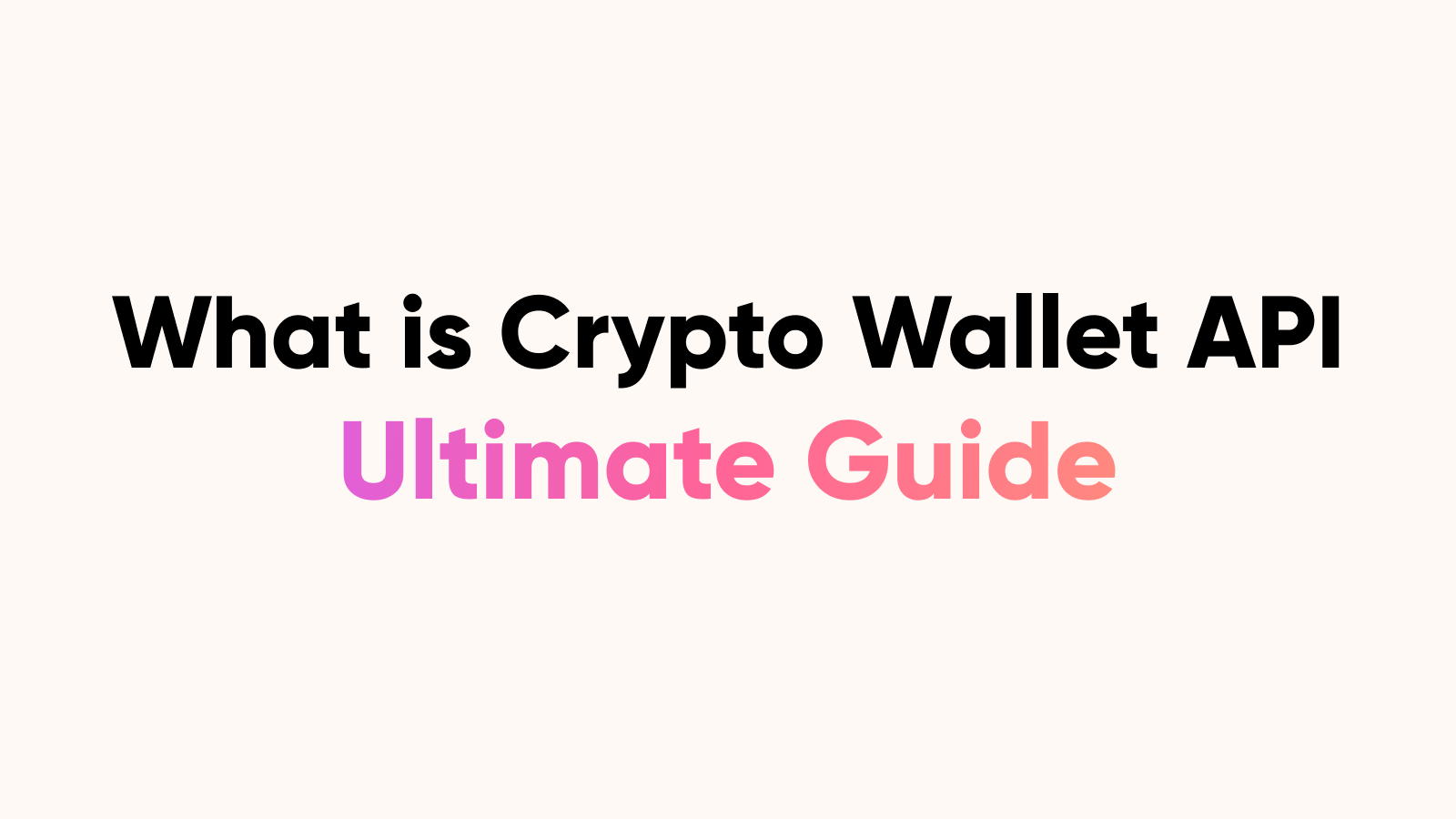 What Is a Crypto Wallet API? The Complete 2026 Guide