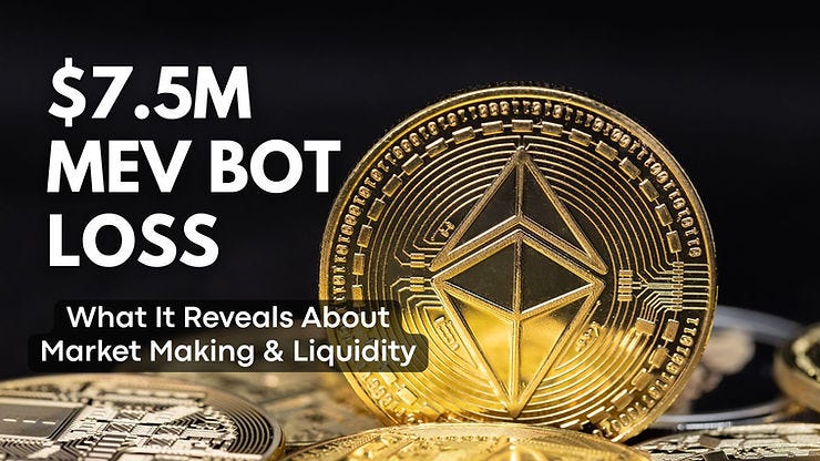 A $7.5 Million Lesson: What Ethereum’s Biggest MEV Bot Loss Teaches Us About Market Making and…