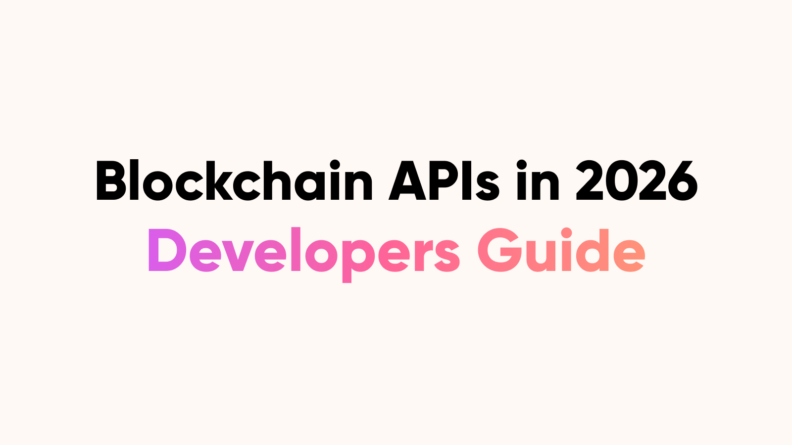 Blockchain APIs in 2026: How to Choose the Right One