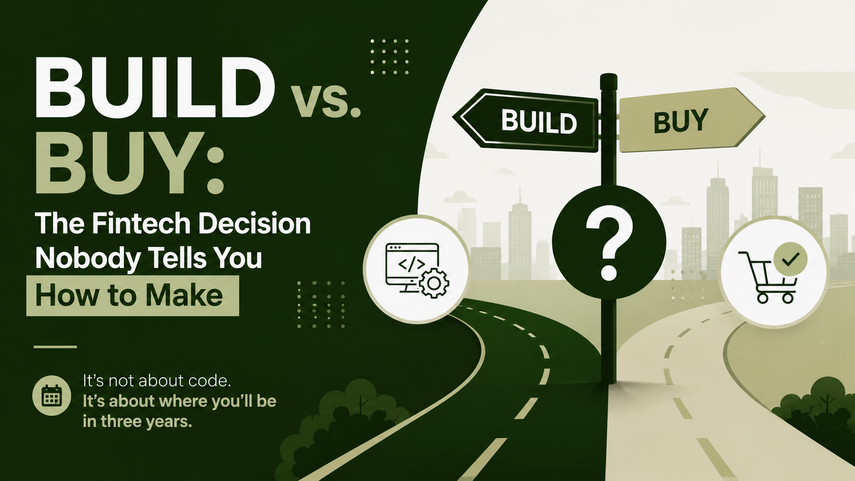 Build vs. Buy: The Fintech Decision Nobody Tells You How to Make