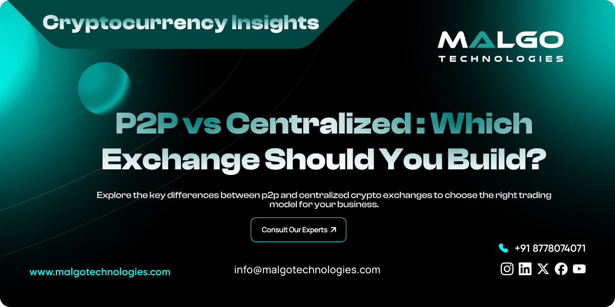 P2P Crypto Exchange vs Centralized Exchange: What Should You Build First?