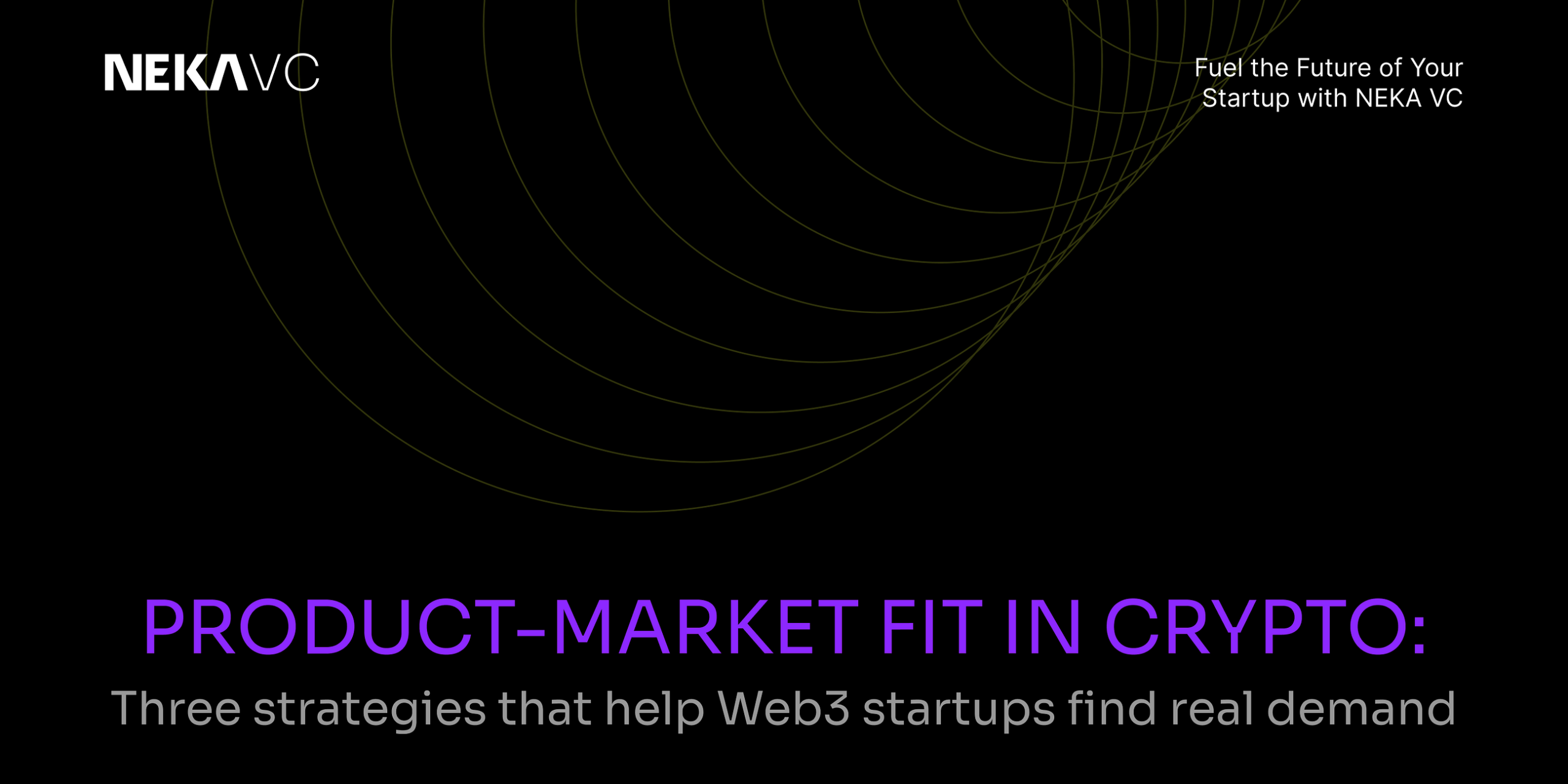 Product-market fit in crypto: Three strategies that help Web3 startups find real demand.