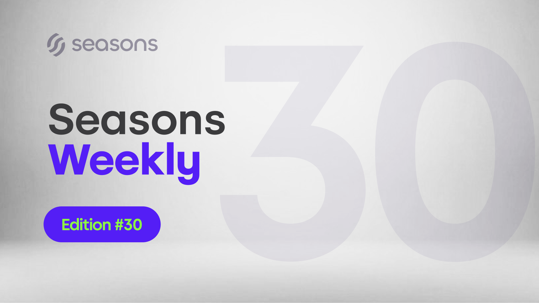 Seasons Weekly #30