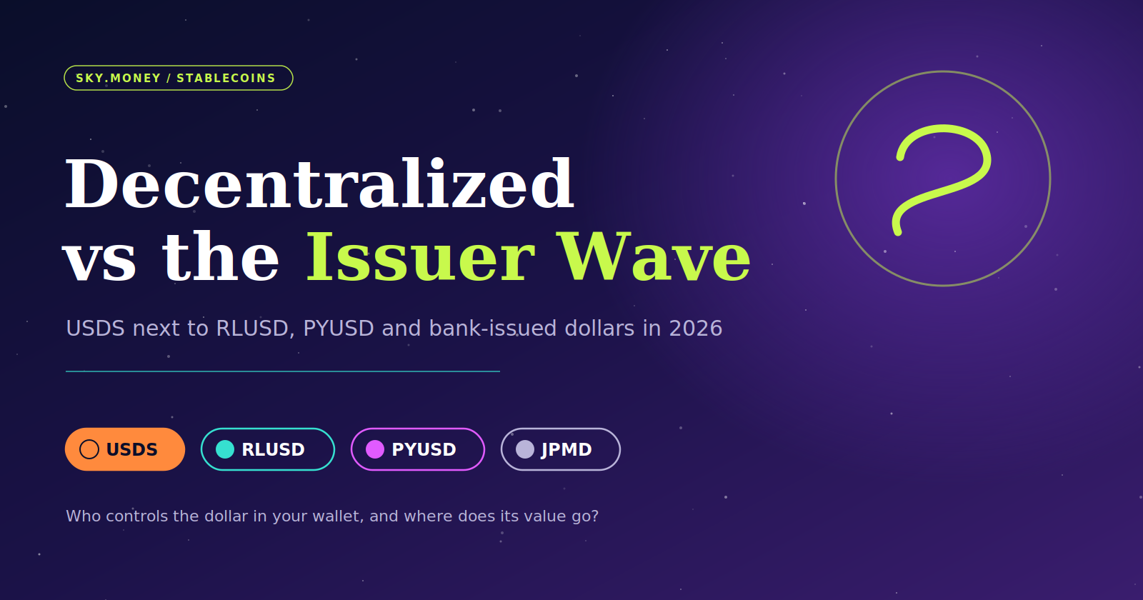 USDS vs the Issuer Wave: What a Decentralized Dollar Does That RLUSD, PYUSD and Bank Tokens Can’t