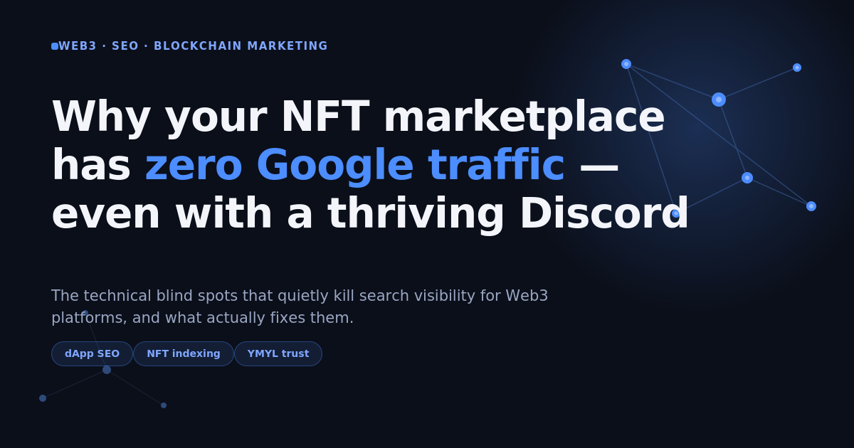 Why Your NFT Marketplace Has Zero Google Traffic (Even With a Thriving Discord)