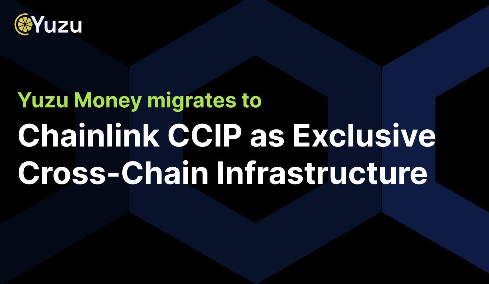 Yuzu Money Migrates to Chainlink CCIP as Exclusive Cross-Chain Infrastructure
