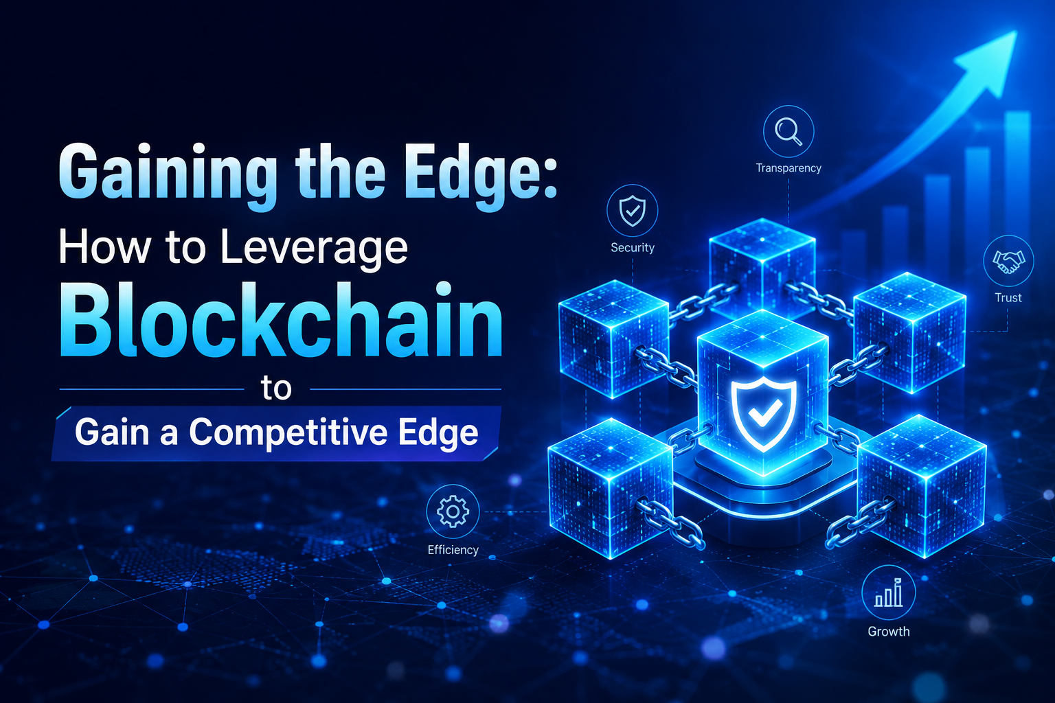 Gaining the Edge: How to Leverage Blockchain to Gain a Competitive Edge