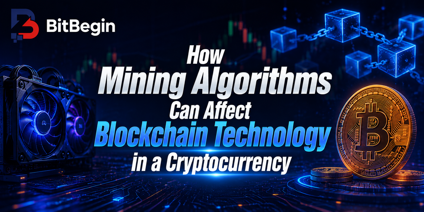 How Mining Algorithms Can Affect Blockchain Technology in a Cryptocurrency