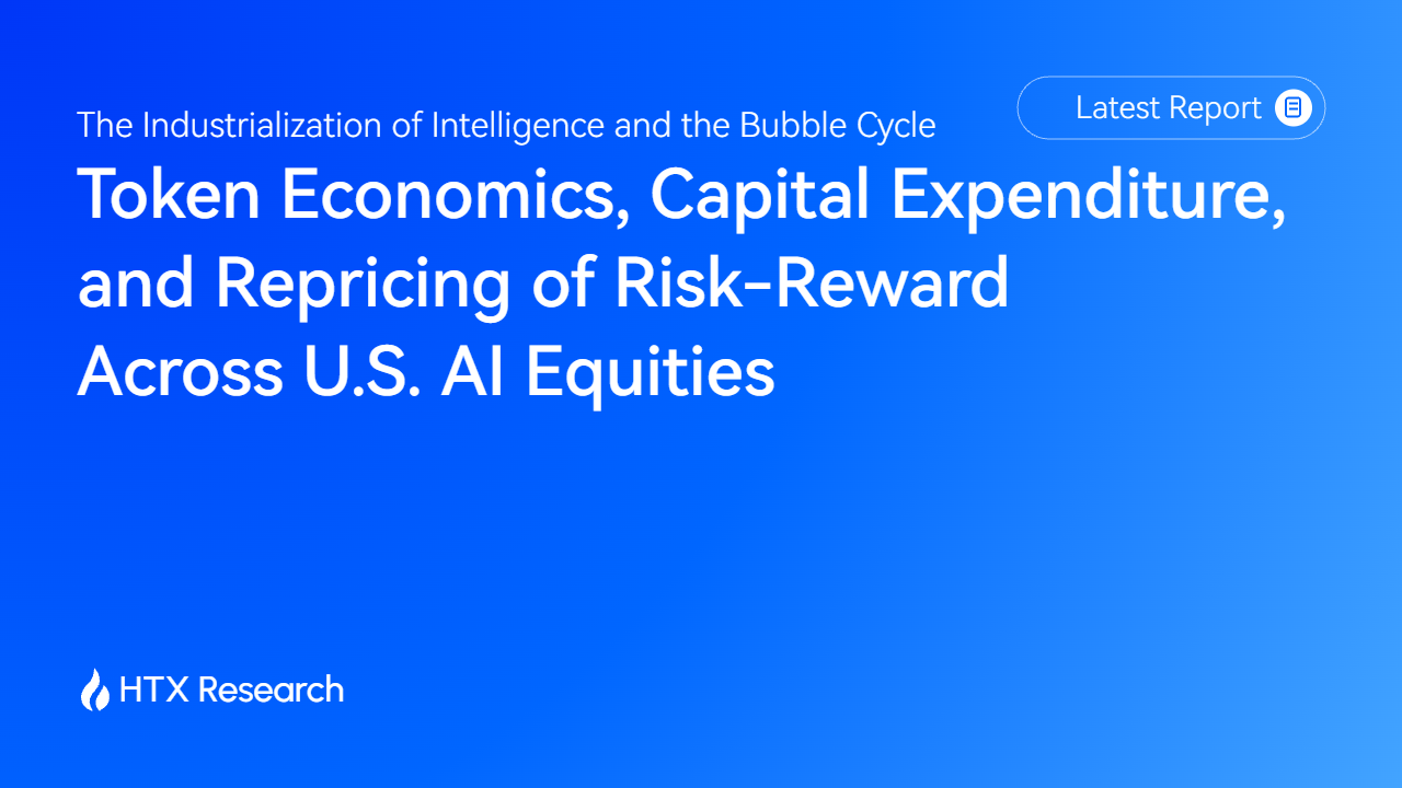 HTX Research Latest Report | The Industrialization of Intelligence and the Bubble Cycle: Token…